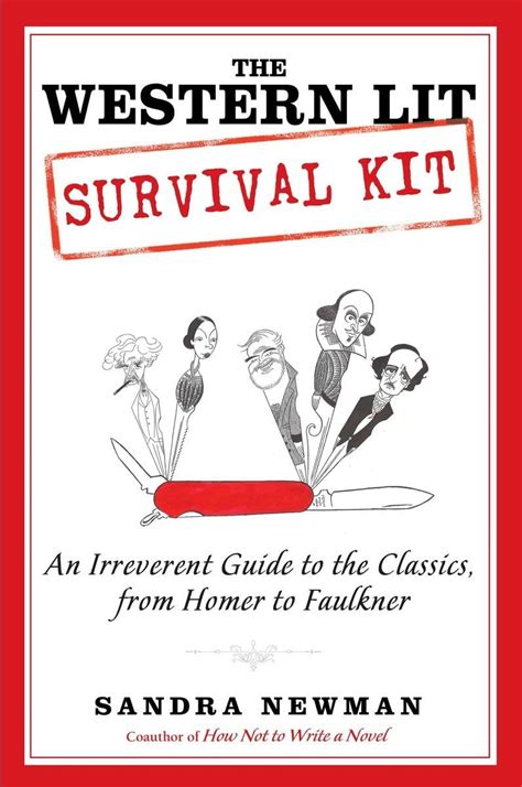 The Western Lit Survival Kit An Irreverent Guide to the Classics from Homer to Faulkner Reader