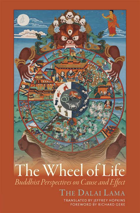 The Wheel of Life Buddhist Perspectives on Cause and Effect by Dalai Lama 2015-09-29 Reader