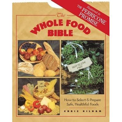 The Whole Food Bible How to Select and Prepare Safe Healthful Foods Doc