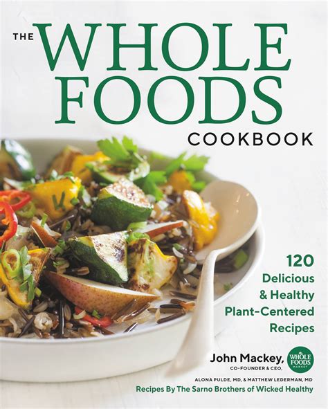 The Whole Foods Cookbook 120 Delicious and Healthy Plant-Centered Recipes Doc