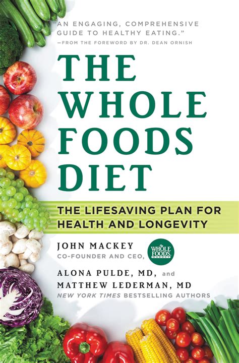The Whole Foods Diet The Lifesaving Plan for Health and Longevity Reader