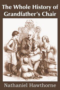 The Whole History of Grandfather s Chair Or True Stories from New England History 1620-1808 Reader