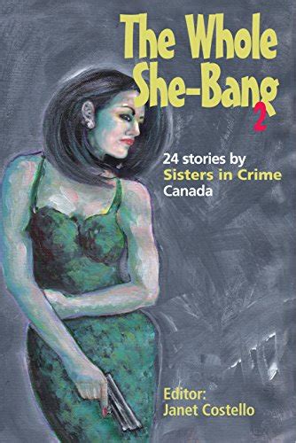 The Whole She-Bang 2 24 Stories by Sisters In Crime Canada Doc