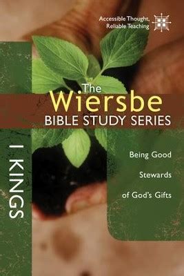 The Wiersbe Bible Study Series 1 Kings Being Good Stewards of God s Gifts PDF