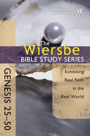 The Wiersbe Bible Study Series Genesis 25-50 Exhibiting Real Faith in the Real World Kindle Editon