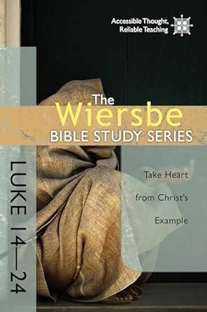 The Wiersbe Bible Study Series Luke 14-24 Take Heart from Christ s Example Kindle Editon