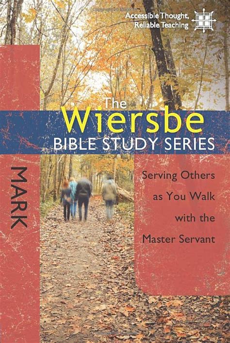 The Wiersbe Bible Study Series Mark Serving Others as You Walk with the Master Servant Doc