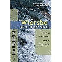 The Wiersbe Bible Study Series Nehemiah Standing Firm in the Face of Opposition Doc