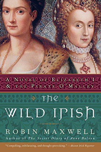 The Wild Irish A Novel of Elizabeth I and the Pirate OMalley Epub