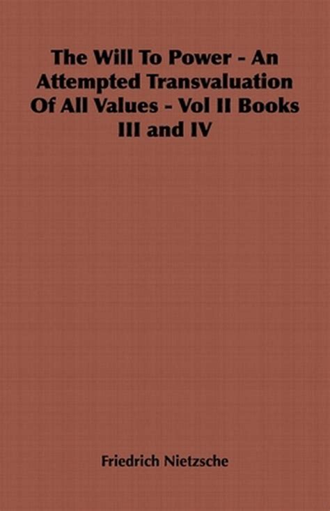 The Will To Power An Attempted Transvaluation of all Values 2 Volume Set Vol I Books I and II Vol II Books III and IV Epub