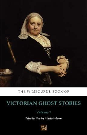 The Wimbourne Book of Victorian Ghost Stories Volume 1 Kindle Editon