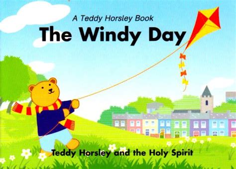 The Windy Day: Teddy Horsley and the Holy Spirit Ebook Kindle Editon