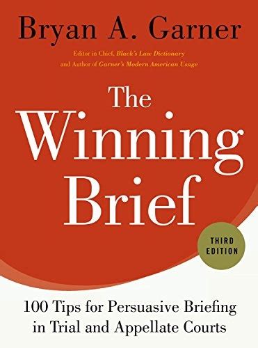 The Winning Brief 100 Tips for Persuasive Briefing in Trial and Appellate Courts Reader