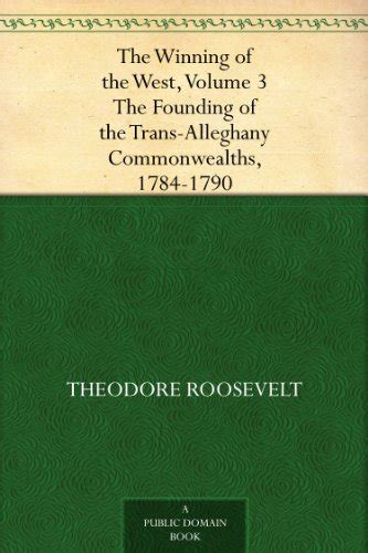 The Winning Of The West The Founding Of The Trans-alleghany Commonwealths 1784-1790 Reader