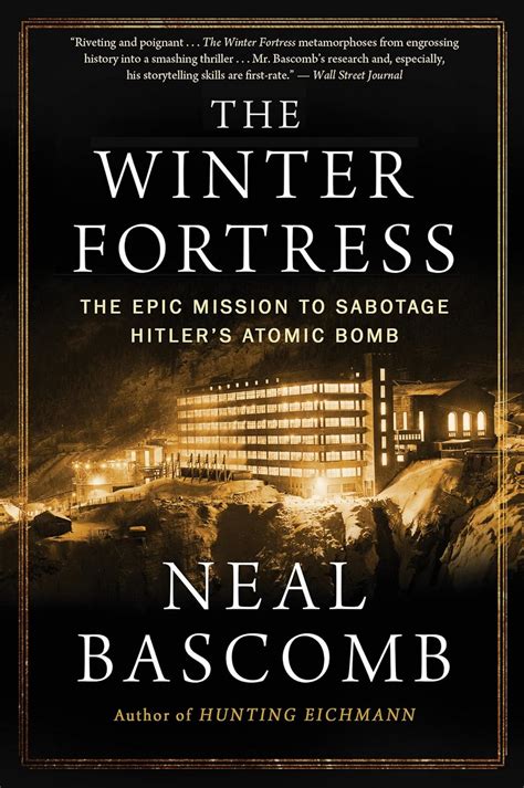 The Winter Fortress The Epic Mission to Sabotage Hitler s Atomic Bomb Doc