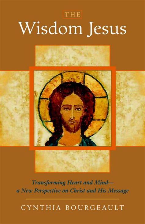 The Wisdom Jesus Transforming Heart and Mind--A New Perspective on Christ and His Message PDF