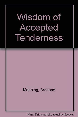 The Wisdom of Accepted Tenderness Going Deeper into the Abba Experience