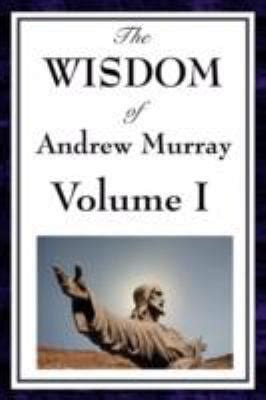 The Wisdom of Andrew Murray Vol I Humility with Christ in the School of Prayer Abide in Christ Kindle Editon