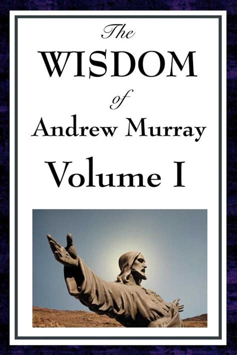 The Wisdom of Andrew Murray Volume I Doc