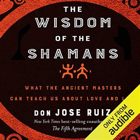 The Wisdom of the Shamans What the Ancient Masters Can Teach Us About Love and Life PDF