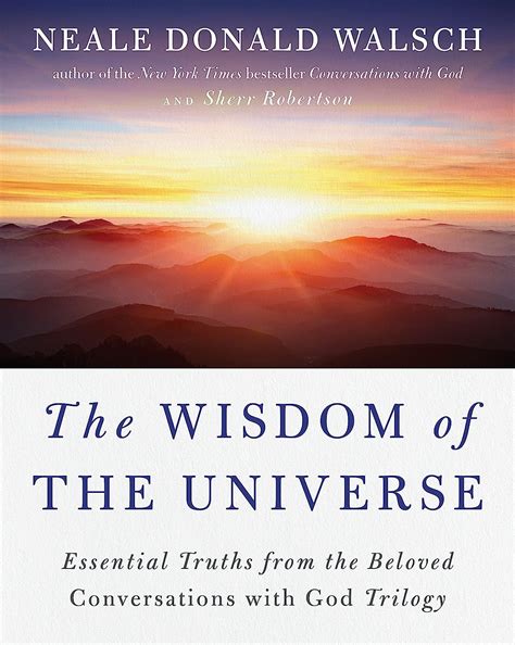 The Wisdom of the Universe Essential Truths from the Beloved Conversations with God Trilogy Doc