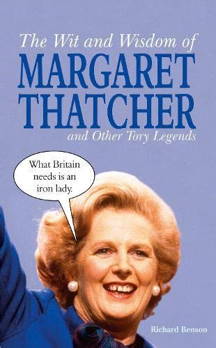 The Wit and Wisdom of Margaret Thatcher And Other Tory Legends Reader