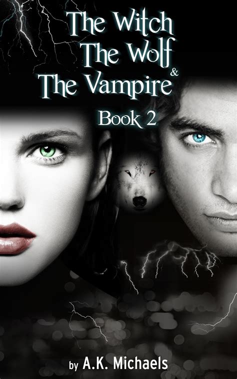 The Witch The Wolf and The Vampire Book 2 A Paranormal Romance The Witch The Wolf And The Vampire Kindle Editon