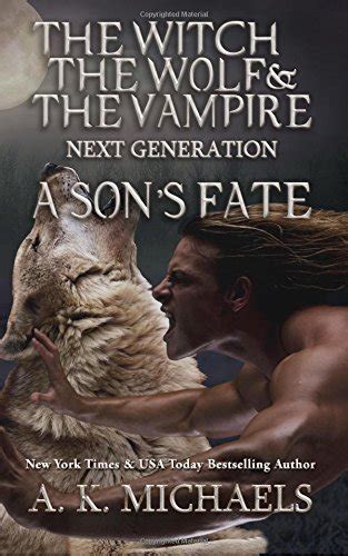 The Witch The Wolf and The Vampire Next Generation A Son s Fate Volume 5 Kindle Editon