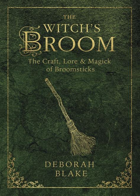 The Witch s Broom The Craft Lore and Magick of Broomsticks The Witch s Tools Series Kindle Editon