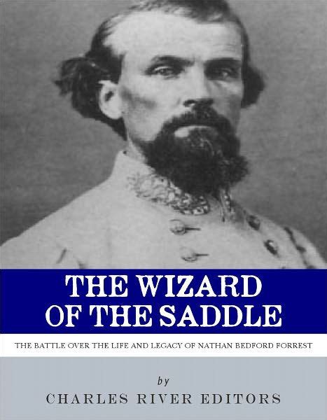 The Wizard of the Saddle The Battle over the Life and Legacy of Nathan Bedford Forrest Epub