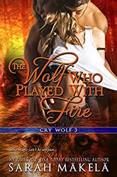 The Wolf Who Played With Fire New Adult Paranormal Romance Cry Wolf Book 3 Epub