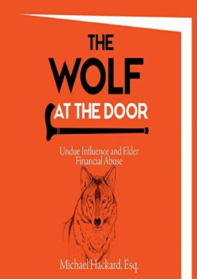 The Wolf at the Door Undue Influence and Elder Financial Abuse Reader