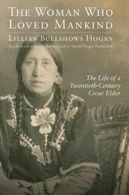 The Woman Who Loved Mankind The Life of a Twentieth-Century Crow Elder Epub
