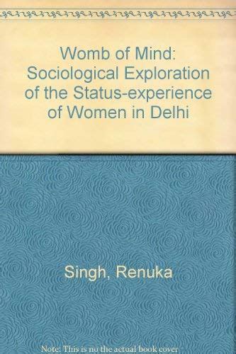 The Womb of Mind A Sociological Exploration of the Status-Experience of Women in Delhi Kindle Editon