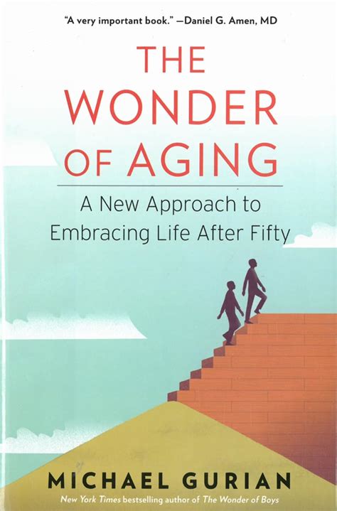 The Wonder of Aging A New Approach to Embracing Life After Fifty Kindle Editon