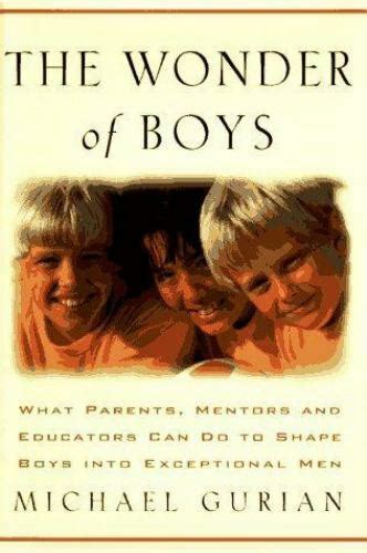 The Wonder of Boys What Parents Mentors and Educators Can Do to Shape Boys into Exceptional Men Reader