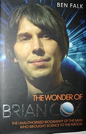 The Wonder of Brian Cox The Unauthorised Biography of the Man Who Brought Science to the Nation Doc