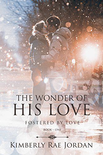 The Wonder of His Love A Christian Romance Fostered by Love Book 1 Doc
