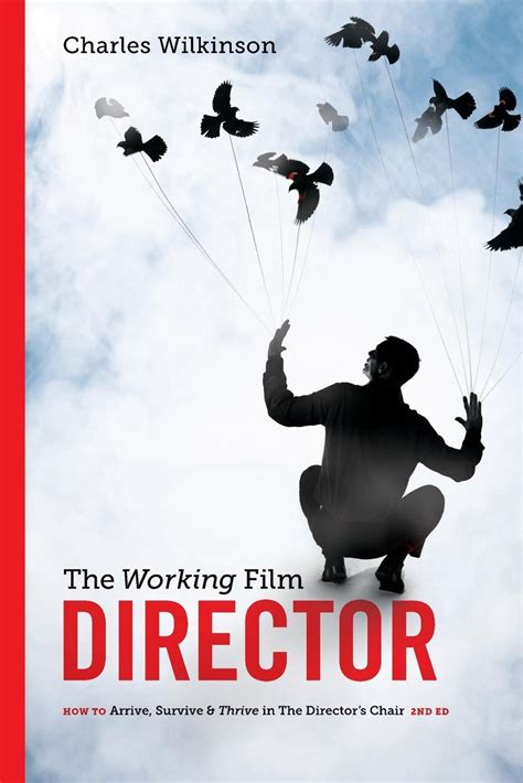 The Working Film Director How to Arrive, Survive & Thrive in The Directo Reader