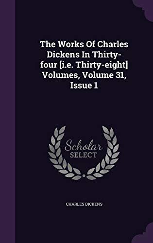 The Works Of Charles Dickens In Thirty-four ie Thirty-eight Volumes Volume 31 Issue 1 Epub