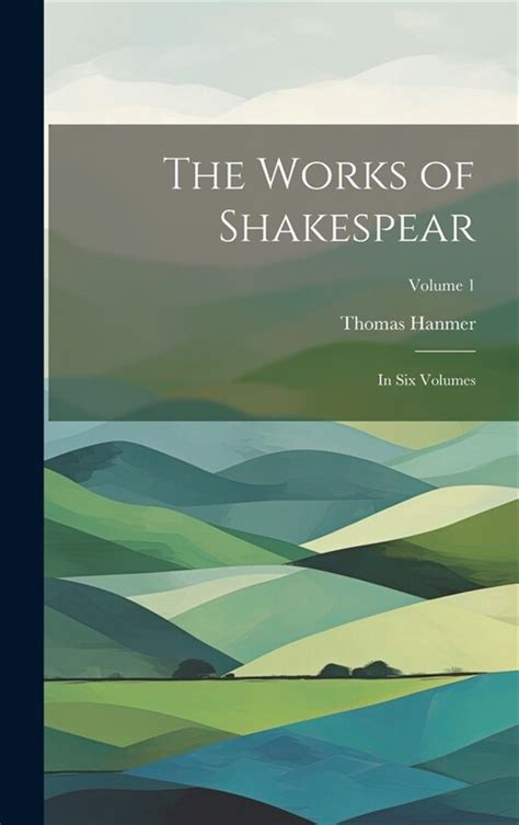 The Works Of Shakespear In Six Volumes Volume 1 Reader