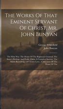 The Works Of That Eminent Servant Of Christ Mr John Bunyan Volume 6 PDF