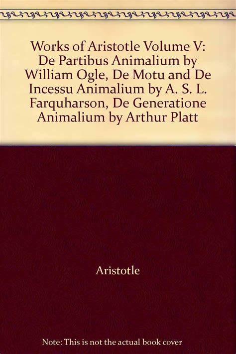The Works of Aristotle de Partibus Animalium by W Ogle de Motu and de Incessu Animalium by A S Farquharson de Generatione Animalium B Kindle Editon