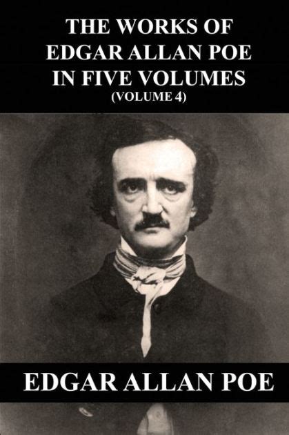 The Works of Edgar Allan Poe Volume 4 In Five Volumes Doc