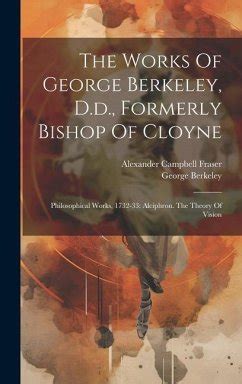 The Works of George Berkeley DD Formerly Bishop of Cloyne Philosophical Works 1705-21 Doc