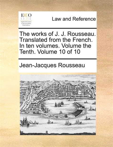 The Works of J J Rousseau Translated from the French in Ten Volumes of 10 Volume 4 Kindle Editon