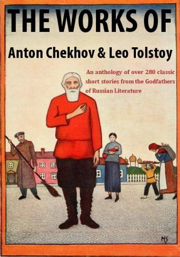 The Works of Leo Tolstoy and Anton Chekhov Over 280 short stories Kindle optimized PDF