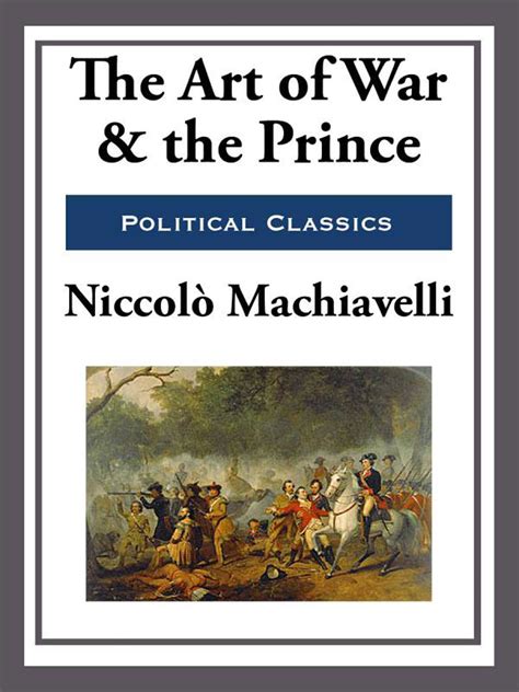 The Works of Machiavelli The Prince The Art of War and the History of Florence Halcyon Classics Reader