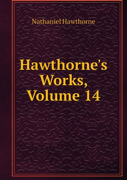 The Works of Nathaniel Hawthorne Volume 14 Reader