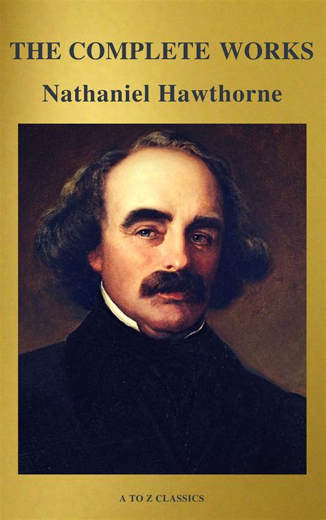 The Works of Nathaniel Hawthorne Volumes I II and III Kindle Editon